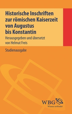 Historische Inschriften zur römischen Kaiserzeit von Freis,  Helmut