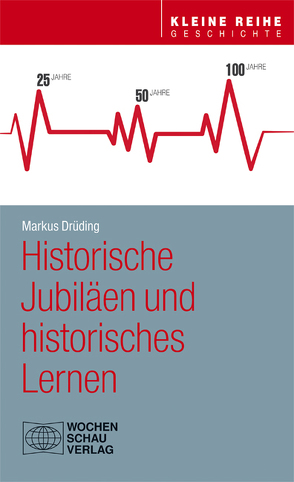 Historische Jubiläen und historisches Lernen von Drüding,  Markus