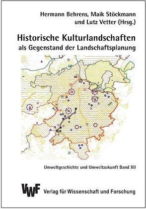 Historische Kulturlandschaften als Gegenstand der Landschaftsplanung von Behrens,  Hermann, Stöckmann,  Maik, Vetter,  Lutz