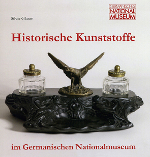 Historische Kunststoffe im Germanischen Nationalmuseum von Glaser,  Silvia