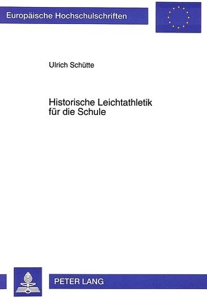 Historische Leichtathletik für die Schule von Schütte,  Ulrich
