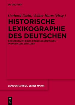 Historische Lexikographie des Deutschen von Diehl,  Gerhard, Harm,  Volker, Lüttgering,  Jan