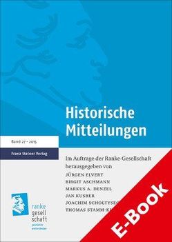 Historische Mitteilungen 27 (2015) von Aschmann,  Birgit, Denzel,  Markus A., Elvert,  Jürgen, Kusber,  Jan, Scholtyseck,  Joachim, Stamm-Kuhlmann,  Thomas