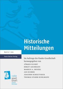 Historische Mitteilungen 27 (2015) von Aschmann,  Birgit, Denzel,  Markus A., Elvert,  Jürgen, Kusber,  Jan, Scholtyseck,  Joachim, Stamm-Kuhlmann,  Thomas