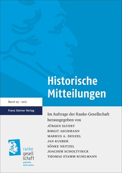 Historische Mitteilungen 29 (2017) von Aschmann,  Birgit, Denzel,  Markus A., Elvert,  Jürgen, Kusber,  Jan, Neitzel,  Sönke, Scholtyseck,  Joachim, Stamm-Kuhlmann,  Thomas