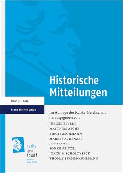 Historische Mitteilungen 31 (2019) von Asche,  Matthias, Aschmann,  Birgit, Denzel,  Markus A., Elvert,  Jürgen, Kusber,  Jan, Neitzel,  Sönke, Scholtyseck,  Joachim, Stamm-Kuhlmann,  Thomas