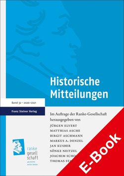 Historische Mitteilungen 32 (2020–2021) von Asche,  Matthias, Aschmann,  Birgit, Denzel,  Markus A., Elvert,  Jürgen, Kusber,  Jan, Neitzel,  Sönke, Scholtyseck,  Joachim, Stamm-Kuhlmann,  Thomas