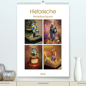 Historische Modellbaufiguren 2020 (Premium, hochwertiger DIN A2 Wandkalender 2020, Kunstdruck in Hochglanz) von Hebgen,  Peter