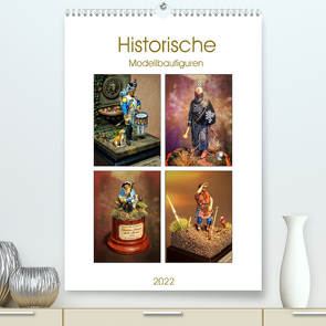 Historische Modellbaufiguren 2022 (Premium, hochwertiger DIN A2 Wandkalender 2022, Kunstdruck in Hochglanz) von Hebgen,  Peter