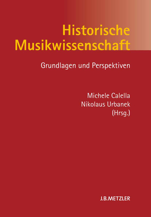 Historische Musikwissenschaft von Calella,  Michele, Urbanek,  Nikolaus