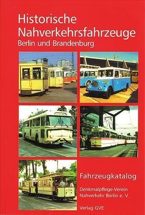 Historische Nahverkehrsfahrzeuge in Berlin und Brandenburg von Köhler,  Ivo