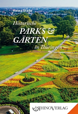 Historische Parks & Gärten in Thüringen von Stade,  Heinz