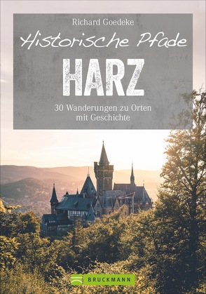 Historische Pfade Harz von Goedeke,  Richard