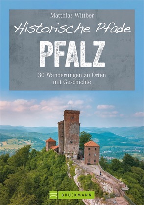 Historische Pfade Pfalz von Wittber,  Matthias