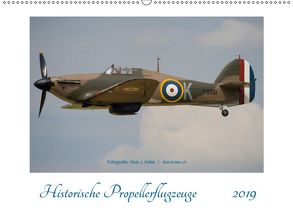 Historische Propellerflugzeuge 2019CH-Version (Wandkalender 2019 DIN A2 quer) von J. Koller 4Pictures.ch,  Alois
