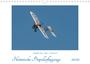 Historische Propellerflugzeuge 2020CH-Version (Wandkalender 2020 DIN A4 quer) von J. Koller 4Pictures.ch,  Alois