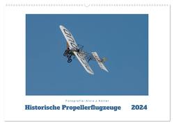 Historische Propellerflugzeuge 2024 (Wandkalender 2024 DIN A2 quer), CALVENDO Monatskalender von J. Koller,  Alois