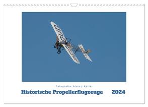 Historische Propellerflugzeuge 2024 (Wandkalender 2024 DIN A3 quer), CALVENDO Monatskalender von J. Koller,  Alois