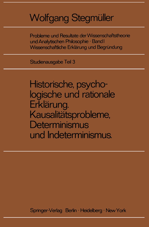 Historische, psychologische und rationale Erklärung Kausalitätsprobleme, Determinismus und Indeterminismus von Varga von Kibéd,  Matthias