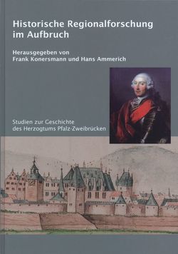 Historische Regionalforschung im Aufbruch von Ammerich,  Hans, Konersmann,  Frank