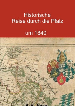 Historische Reise durch die Pfalz um 1840 von Jones,  P. H.