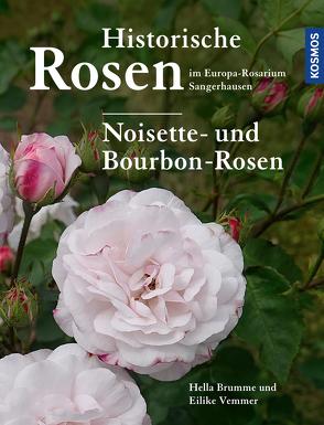 Historische Rosen im Europa Rosarium Sangerhausen: Noisette- und Bourbon-Rosen von Brumme,  Hella, Vemmer,  Eilike