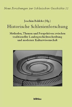 Historische Schlesienforschung von Absmeier,  Christine, Bahlcke,  Joachim, Brather,  Sebastian, Conrads,  Norbert, Czarnecka,  Miroslawa, Eiden,  Maximilian, Gehrke,  Roland, Haberland,  Detlef, Harasimowicz,  Jan, Hohrath,  Daniel, Irgang,  Winfried, Kersken,  Norbert, Lambrecht,  Karen, Lotz,  Christian, Mrozowicz,  Wojciech, Neubach,  Helmut, Schmilewski,  Ulrich, Schmitz,  Walter, Schunka,  Alexander, Störtkuhl,  Beate, Weber,  Matthias, Weger,  Tobias, Wünsch,  Thomas