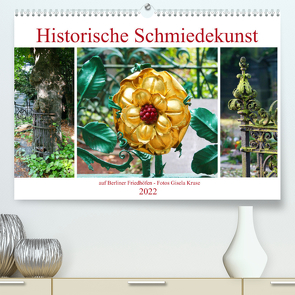 Historische Schmiedekunst auf Berliner Friedhöfen (Premium, hochwertiger DIN A2 Wandkalender 2022, Kunstdruck in Hochglanz) von Kruse,  Gisela