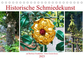 Historische Schmiedekunst auf Berliner Friedhöfen (Tischkalender 2023 DIN A5 quer) von Kruse,  Gisela