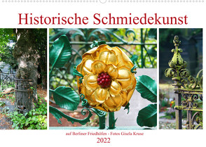 Historische Schmiedekunst auf Berliner Friedhöfen (Wandkalender 2022 DIN A2 quer) von Kruse,  Gisela