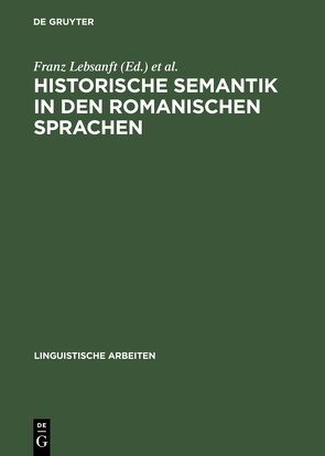 Historische Semantik in den romanischen Sprachen von Gleßgen,  Martin-Dietrich, Lebsanft,  Franz