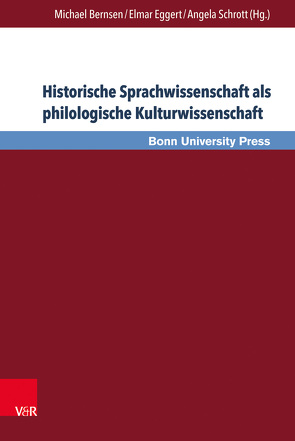Historische Sprachwissenschaft als philologische Kulturwissenschaft von Bernsen,  Michael, Eggert,  Elmar, Schrott,  Angela