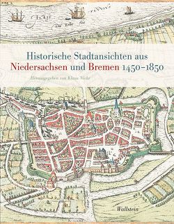 Historische Stadtansichten aus Niedersachsen und Bremen 1450-1850 von Niehr,  Klaus
