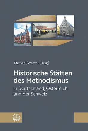 Historische Stätten des Methodismus in Deutschland, Österreich und der Schweiz von Wetzel,  Michael