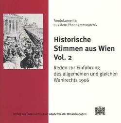 Historische Stimmen aus Wien, Vol. 2: Reden zur Einführung des allgemeinen und gleichen Wahlrechts 1906 von Schüller,  Dietrich