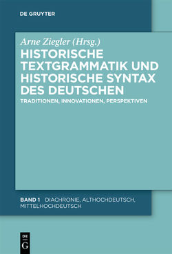 Historische Textgrammatik und Historische Syntax des Deutschen von Braun,  Christian, Ziegler,  Arne