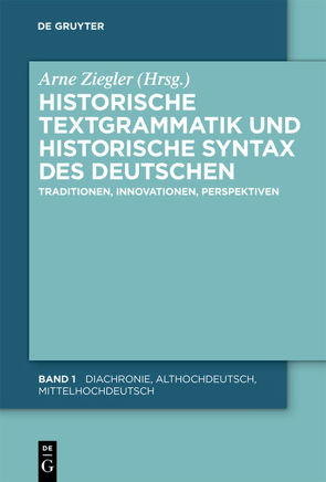 Historische Textgrammatik und Historische Syntax des Deutschen von Braun,  Christian, Ziegler,  Arne