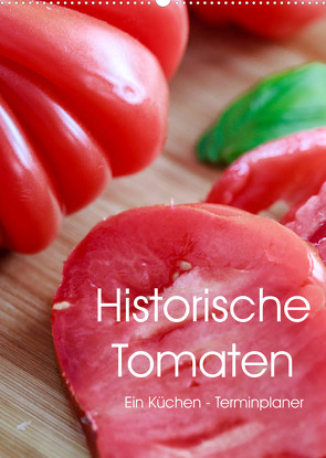 Historische Tomaten – Ein Küchen Terminplaner (Wandkalender 2022 DIN A2 hoch) von Meyer,  Dieter