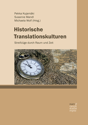 Historische Translationskulturen von Kujamäki,  Pekka, Mandl,  Susanne, Wolf,  Michaela