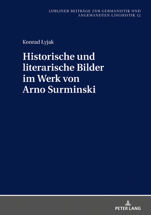 Historische und literarische Bilder im Werk von Arno Surminski von Lyjak,  Konrad