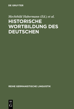 Historische Wortbildung des Deutschen von Habermann,  Mechthild, Müller,  Peter O, Munske,  Horst Haider