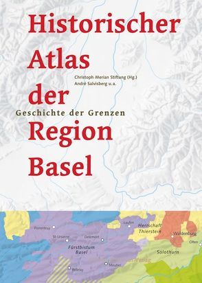 Historischer Atlas der Region Basel von Salvisberg,  André