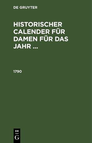 Historischer Calender für Damen für das Jahr … / 1790 von Archenholz,  Johann Wilhelm von, Schiller,  Friedrich, Wieland,  Christoph Martin