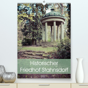 Historischer Friedhof Stahnsdorf (Premium, hochwertiger DIN A2 Wandkalender 2021, Kunstdruck in Hochglanz) von Rasche,  Marlen