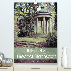 Historischer Friedhof Stahnsdorf (Premium, hochwertiger DIN A2 Wandkalender 2022, Kunstdruck in Hochglanz) von Rasche,  Marlen