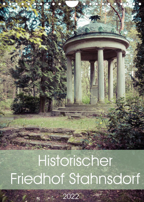 Historischer Friedhof Stahnsdorf (Wandkalender 2022 DIN A4 hoch) von Rasche,  Marlen