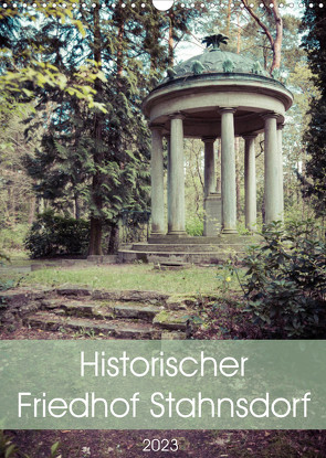 Historischer Friedhof Stahnsdorf (Wandkalender 2023 DIN A3 hoch) von Rasche,  Marlen