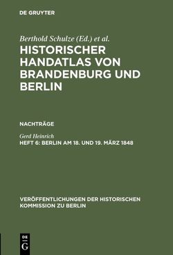 Historischer Handatlas von Brandenburg und Berlin. Nachträge / Berlin am 18. und 19. März 1848 von Heinrich,  Gerd