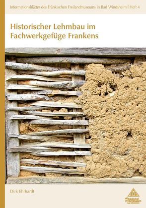 Historischer Lehmbau im Fachwerkgefüge Frankens von Ehrhardt,  Dirk