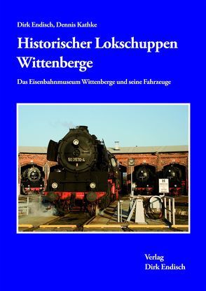 Historischer Lokschuppen Wittenberge von Endisch,  Dirk, Kathke,  Dennis
